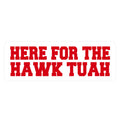 Here for The Hawk Tuah Sticker