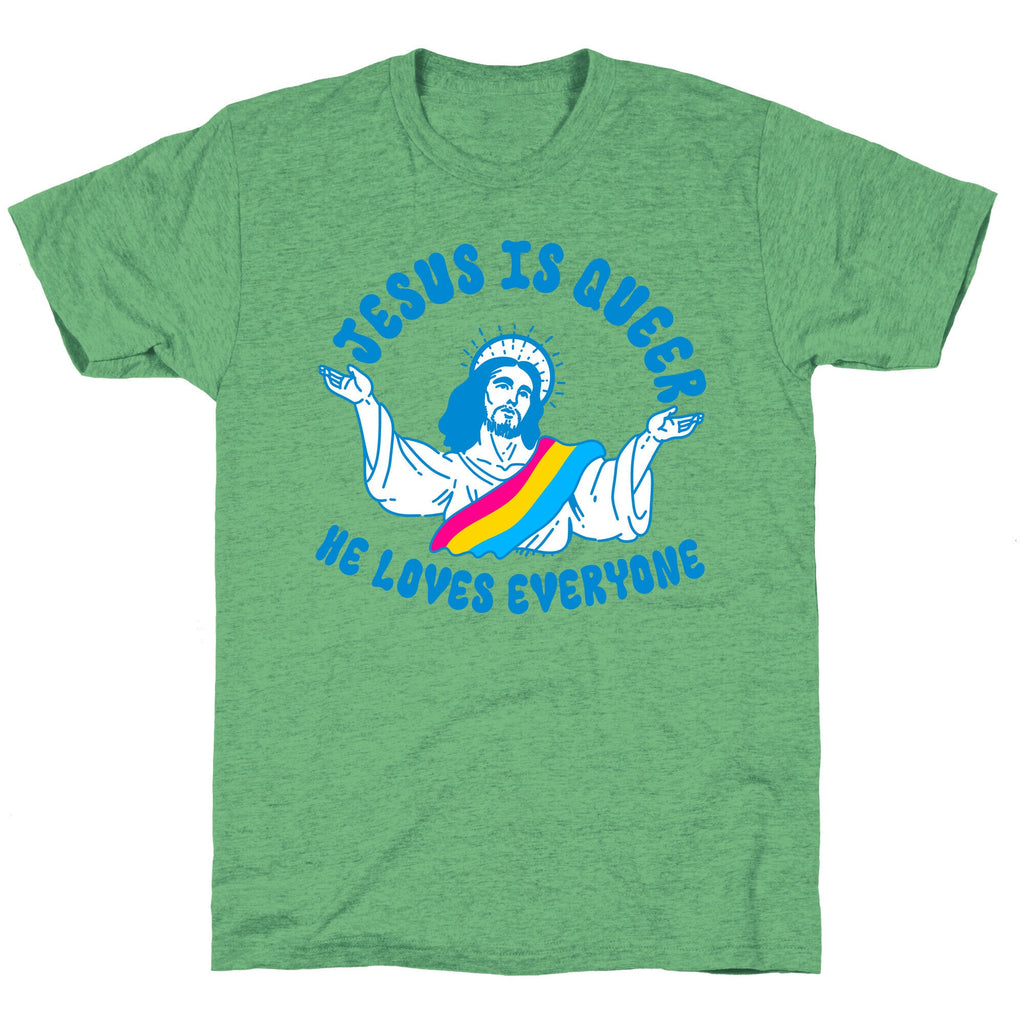 Jesus Is Queer, He Loves Everybody Unisex Triblend Tee