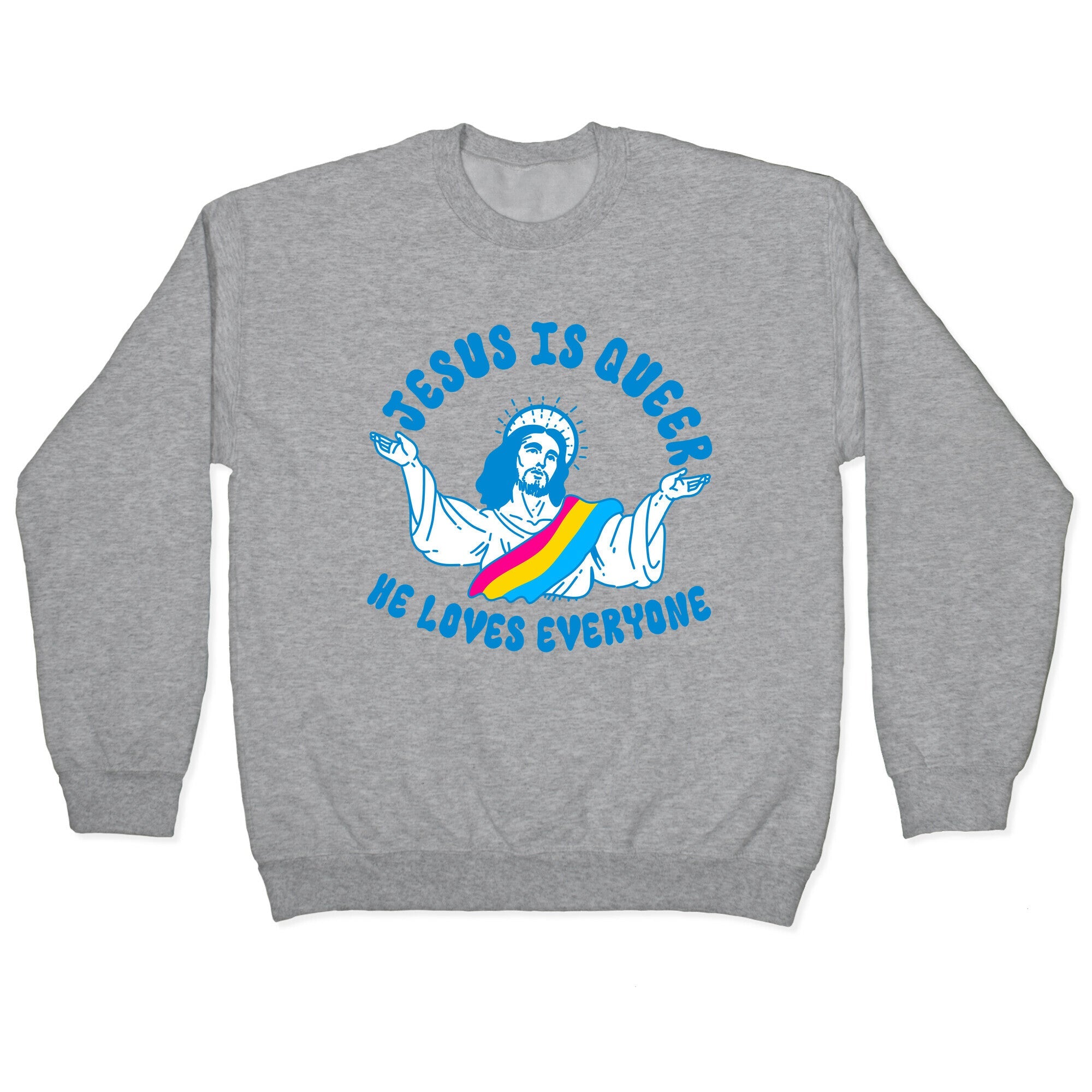 Jesus Is Queer, He Loves Everybody Crewneck Sweatshirt