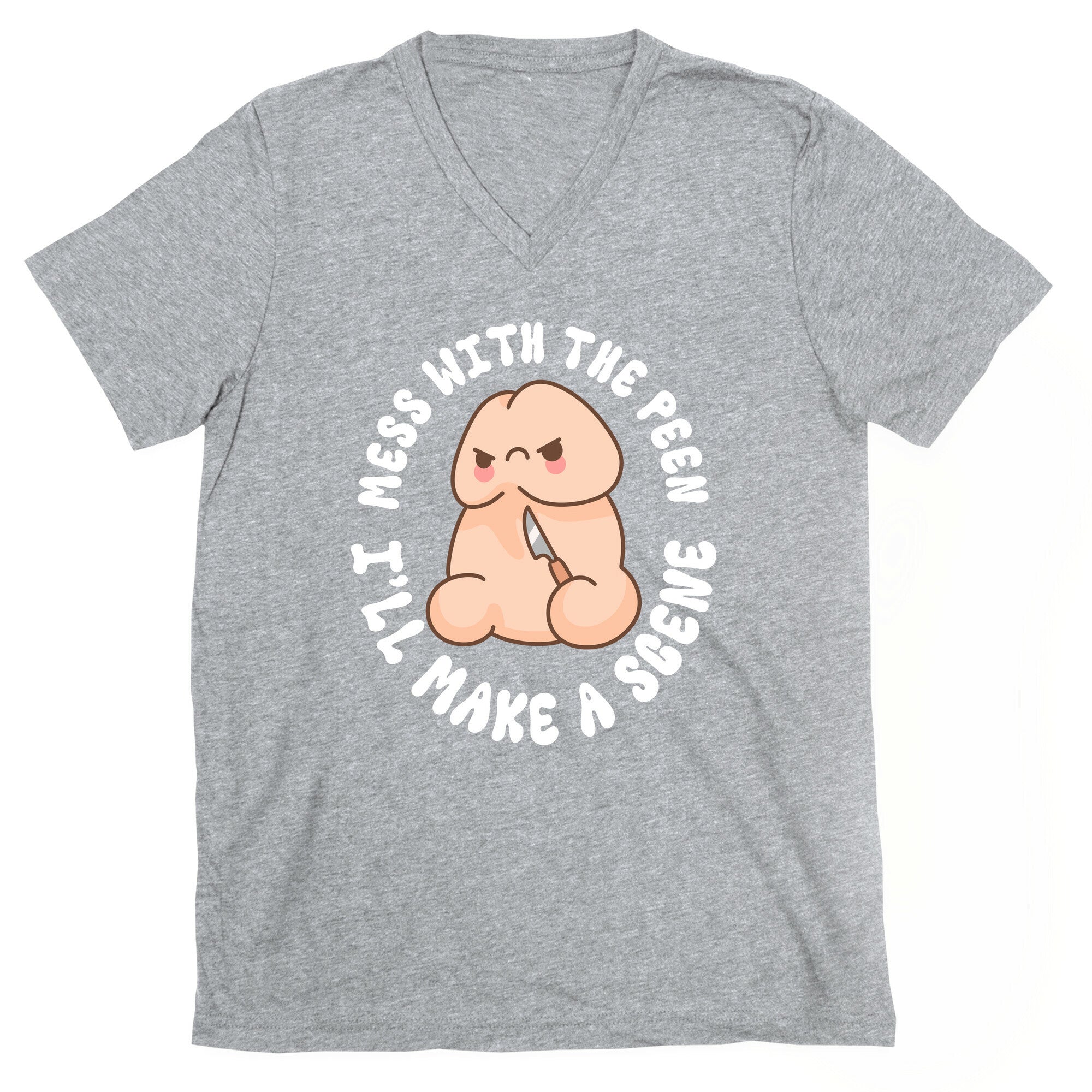 Mess With The Peen Ill Make A Scene V-Neck