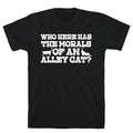 Who Here Has the Morals of an Alley Cat? T-Shirt