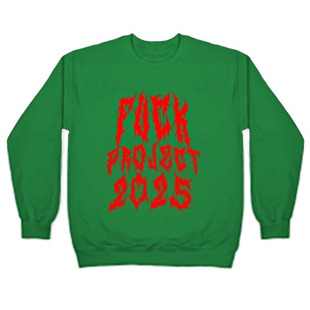Fuck Project 2025 Crewneck Sweatshirt