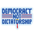 Democracy Not Dictatorship Sticker