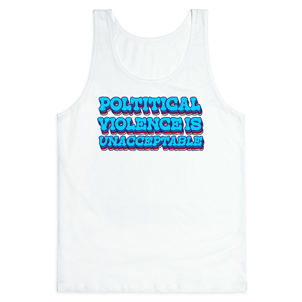 Political Violence is Unacceptable Tank Top