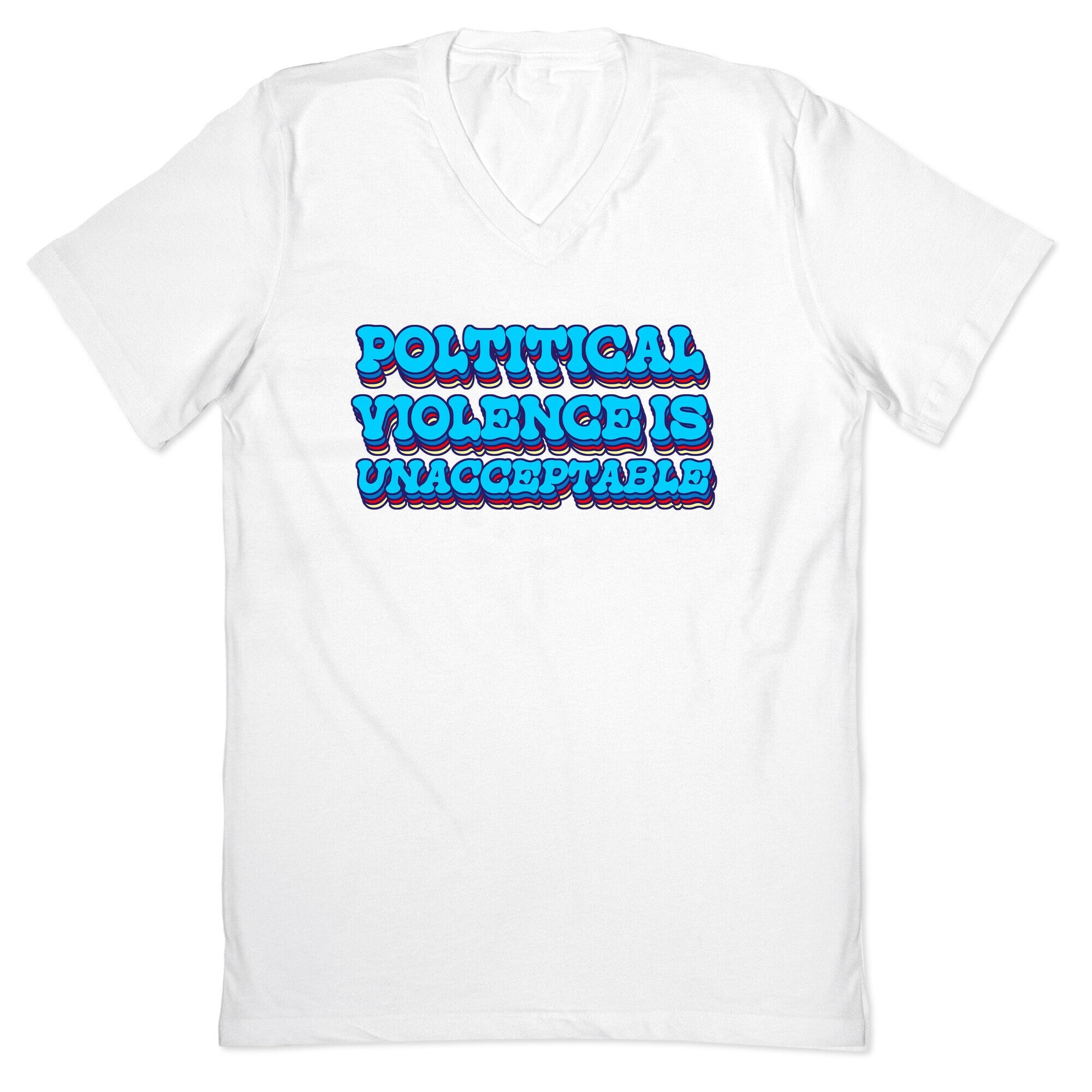 Political Violence is Unacceptable V-Neck