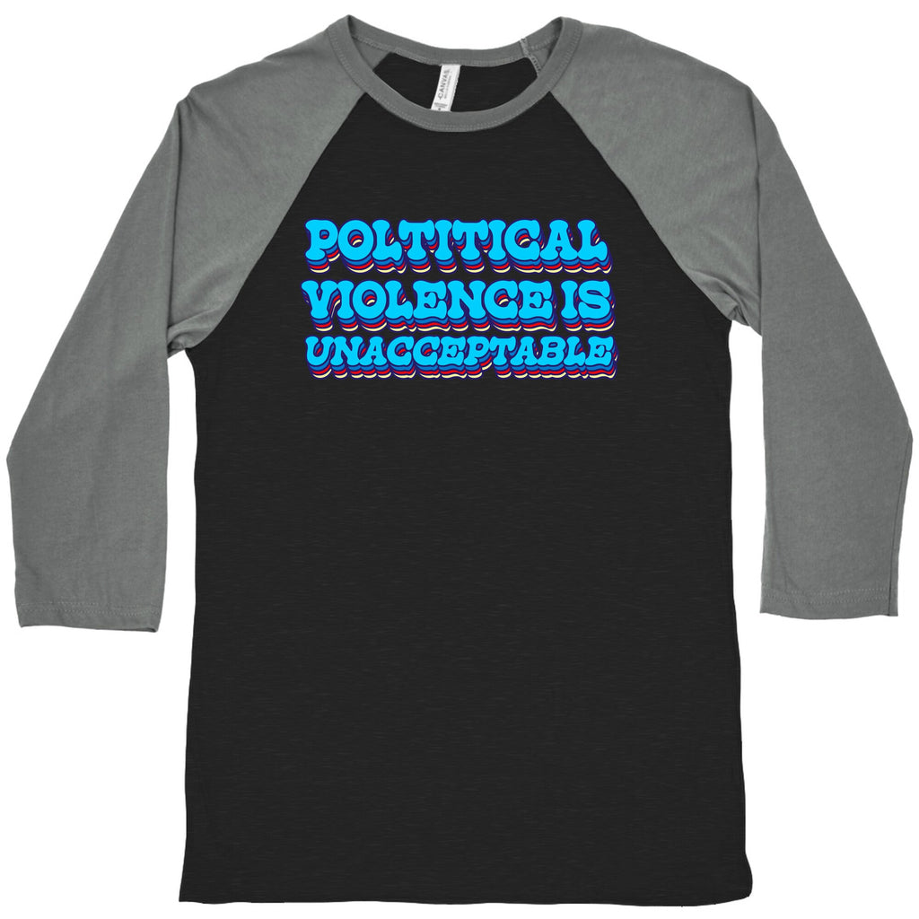 Political Violence is Unacceptable Baseball Tee