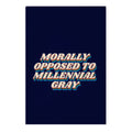 Morally Opposed To Millennial Gray Garden Flag