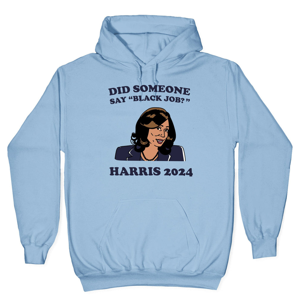 Did Someone Say Black Job? Kamala Harris 2024 Hoodie