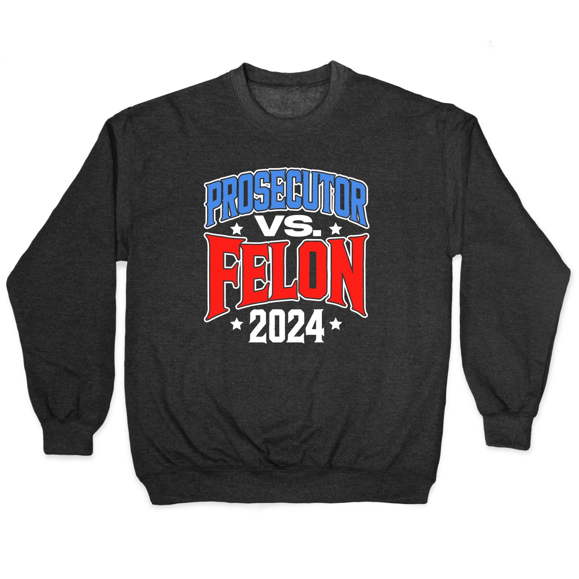 Prosecutor VS. Felon 2024 Crewneck Sweatshirt