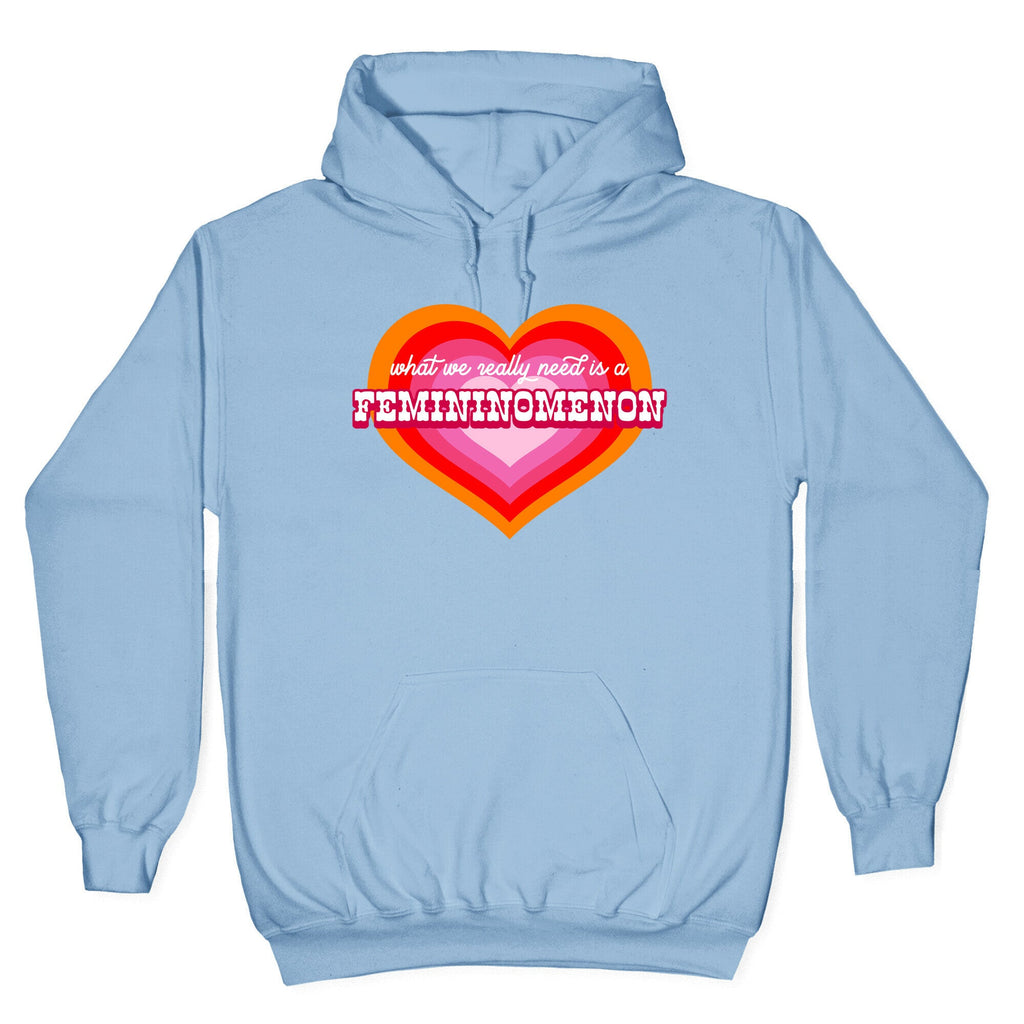 What we really need is a Femininomenon Hoodie