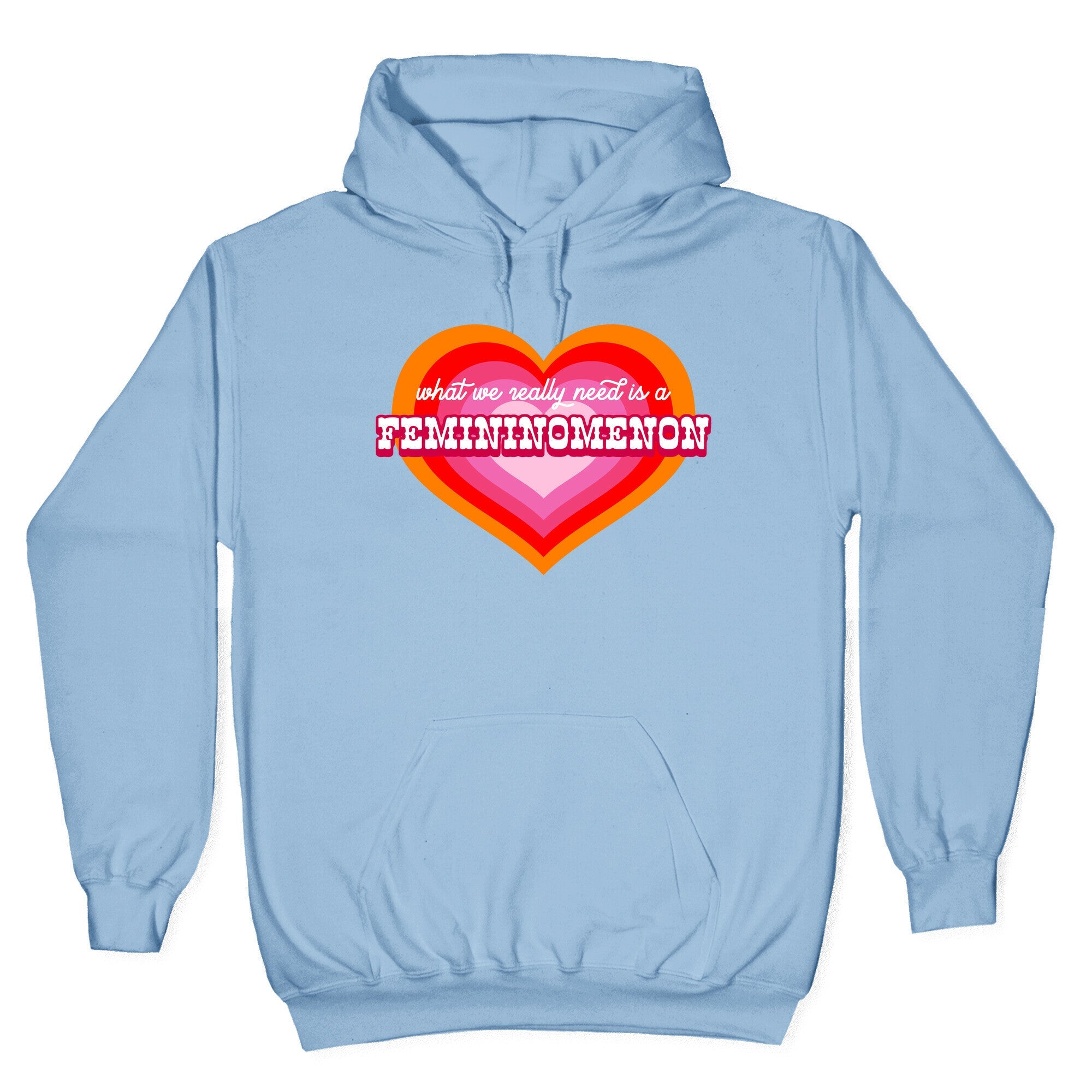 What we really need is a Femininomenon Hoodie