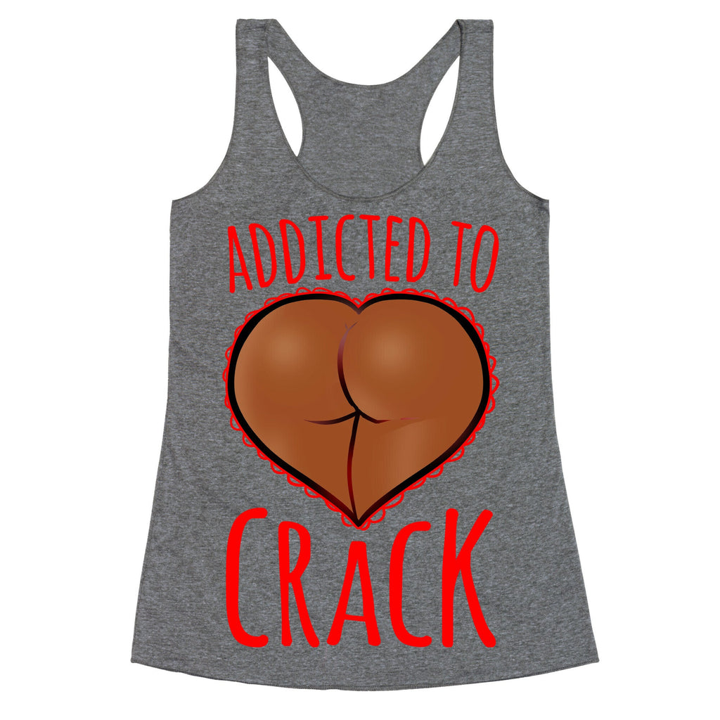 Addicted To Crack \(Chocolate\) Racerback Tank