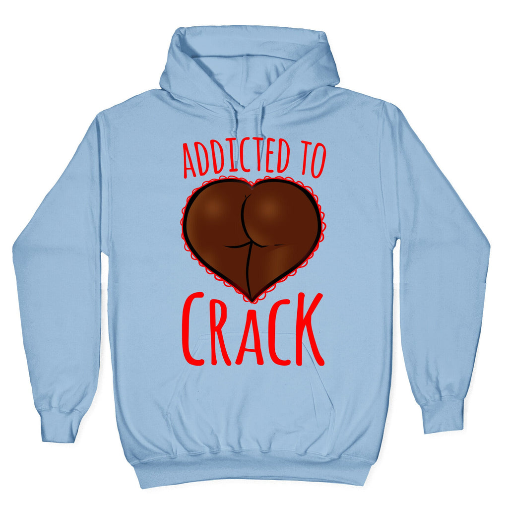 Addicted To Crack Hoodie