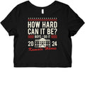 How Hard Can It Be? Kamala Harris 2024 Graphic Baby Tee