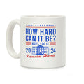How Hard Can It Be? Kamala Harris 2024 Coffee Mug