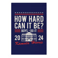 How Hard Can It Be? Kamala Harris 2024 Garden Flag