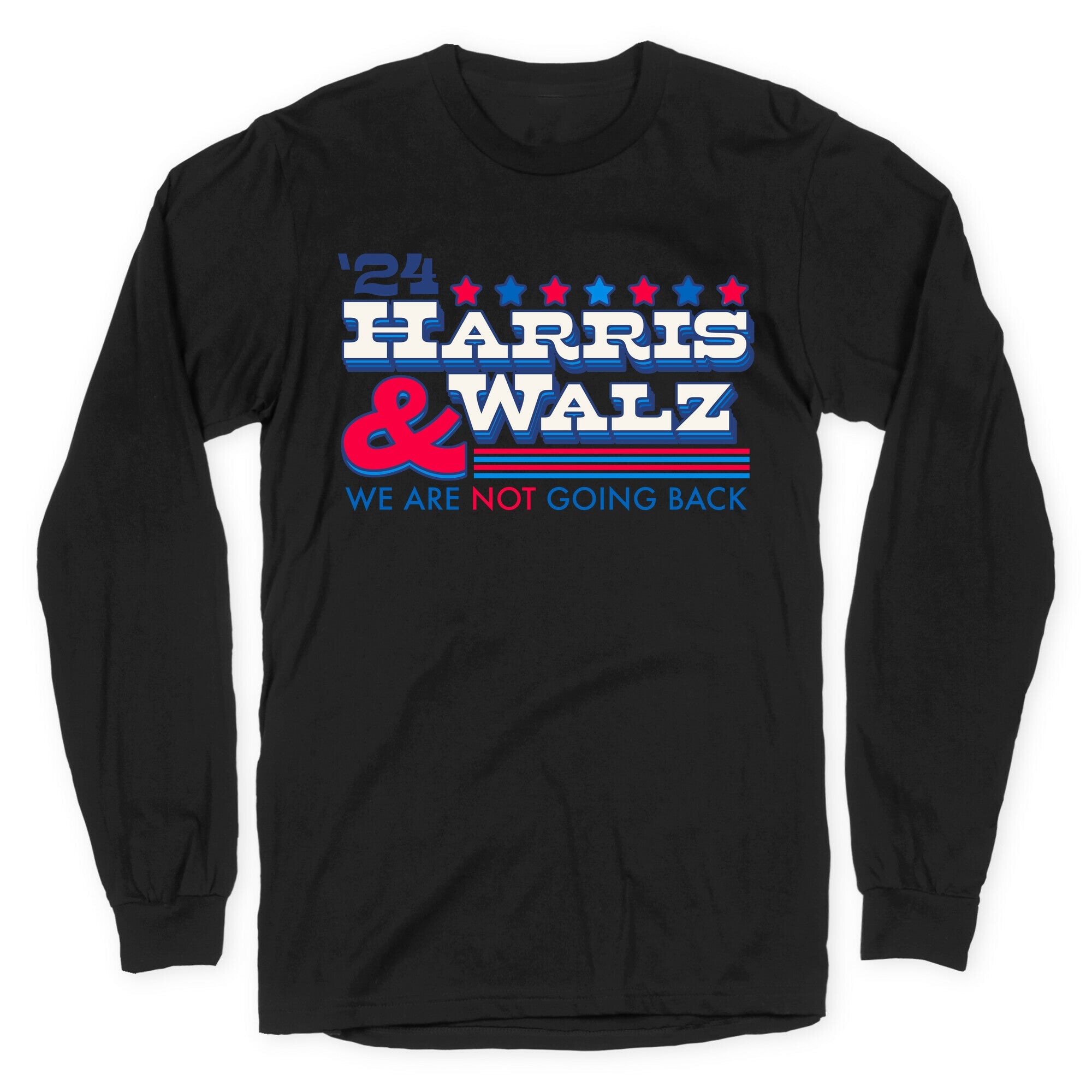 Harris and Walz 2024 We are NOT Going Back Longsleeve Tee
