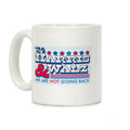Harris and Walz 2024 We are NOT Going Back Coffee Mug