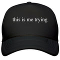 This Is Me Trying Snapback Trucker Hat