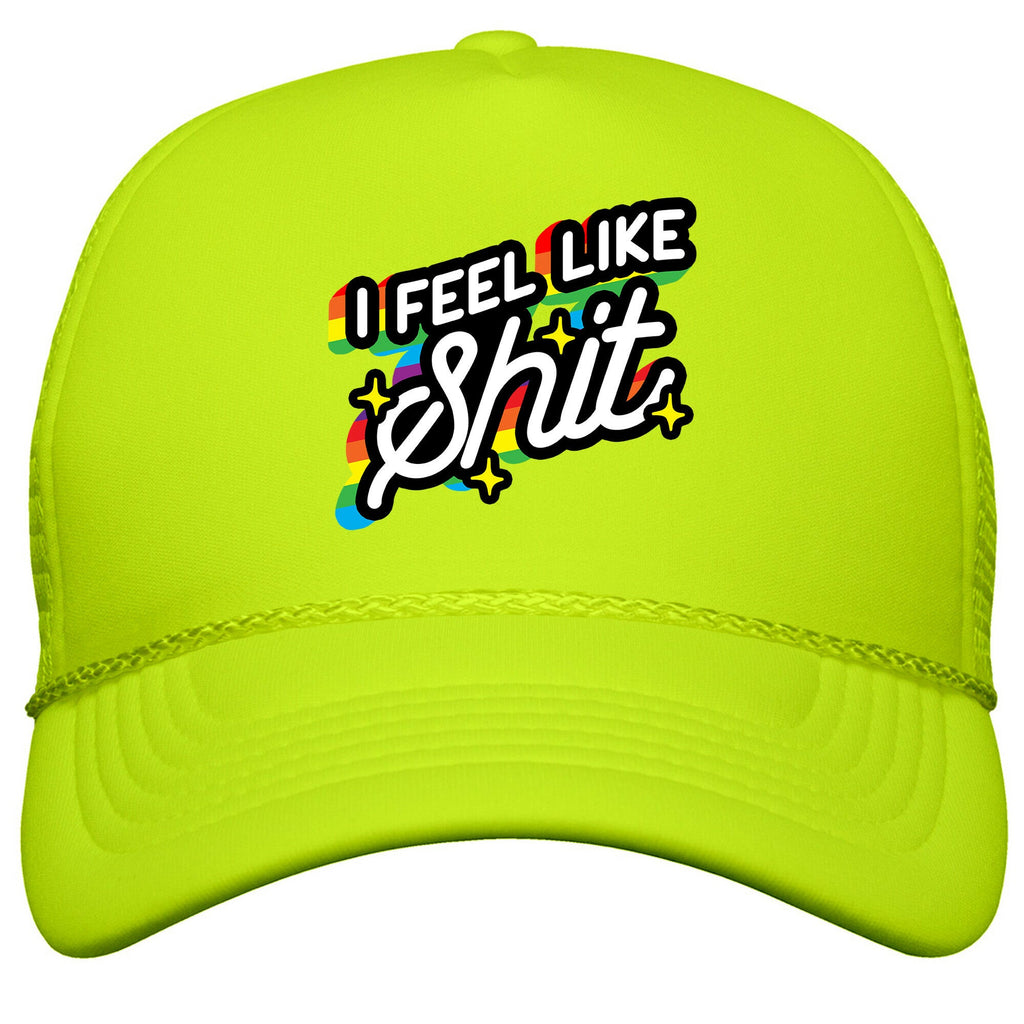 I Feel Like Shit Snapback Trucker Hat