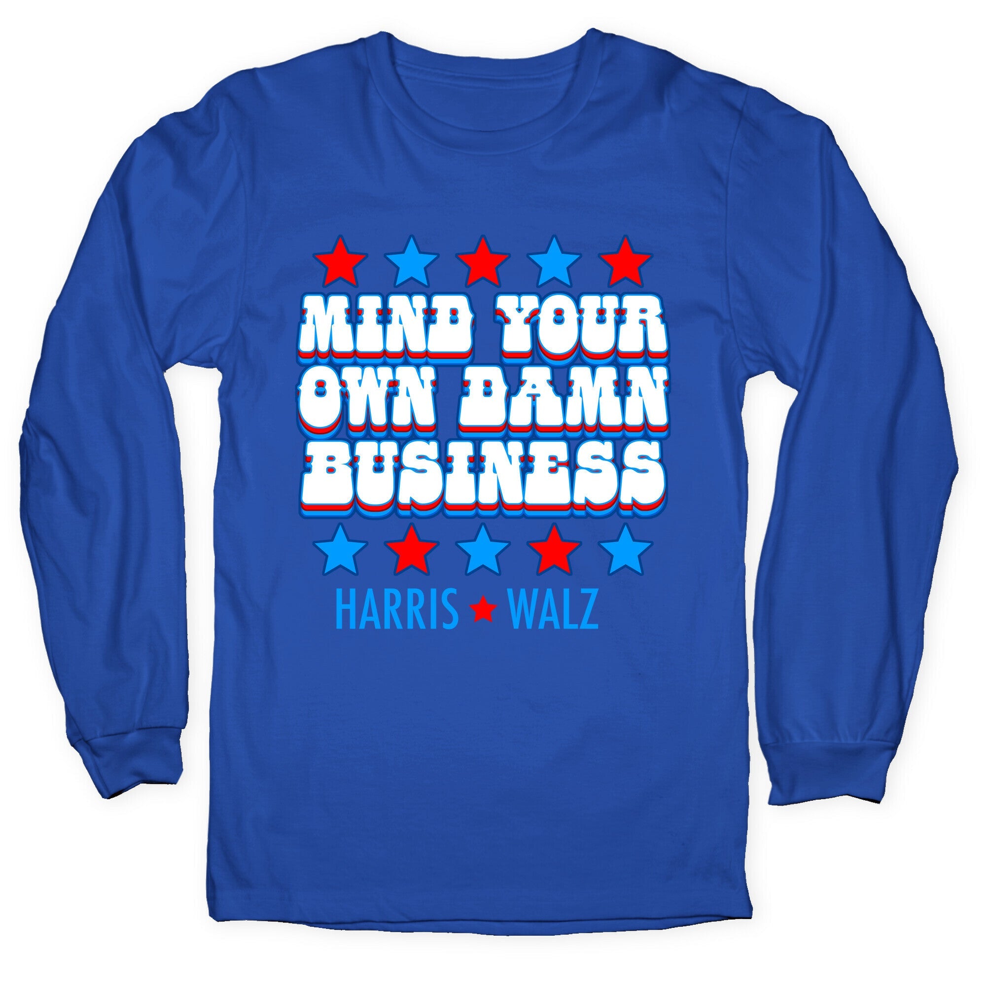 Mind Your Own Damn Business Harris Walz  Longsleeve Tee