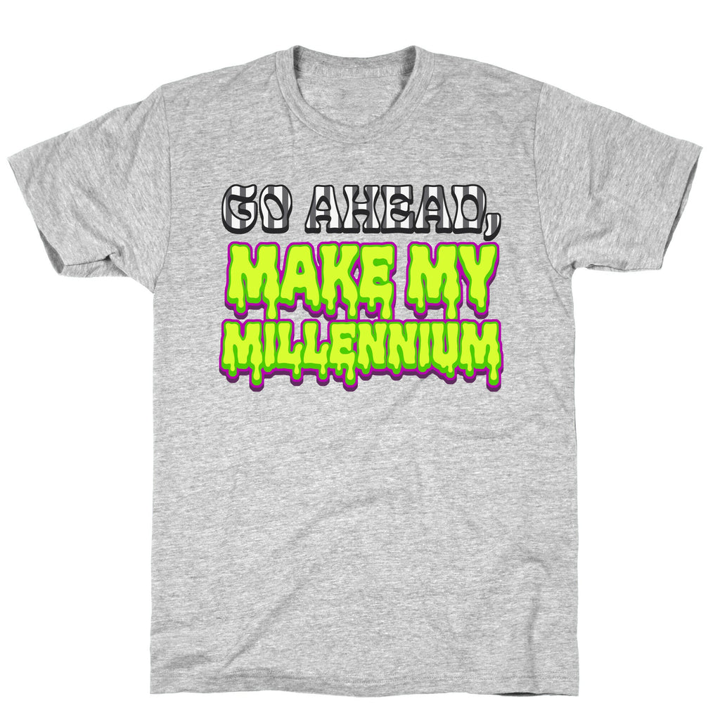 Go Ahead Make My Millennium T-Shirt