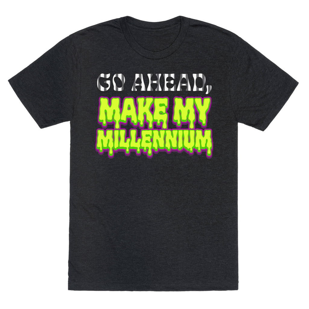 Go Ahead Make My Millennium Unisex Triblend Tee