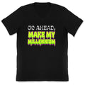 Go Ahead Make My Millennium V-Neck