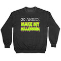Go Ahead Make My Millennium Crewneck Sweatshirt