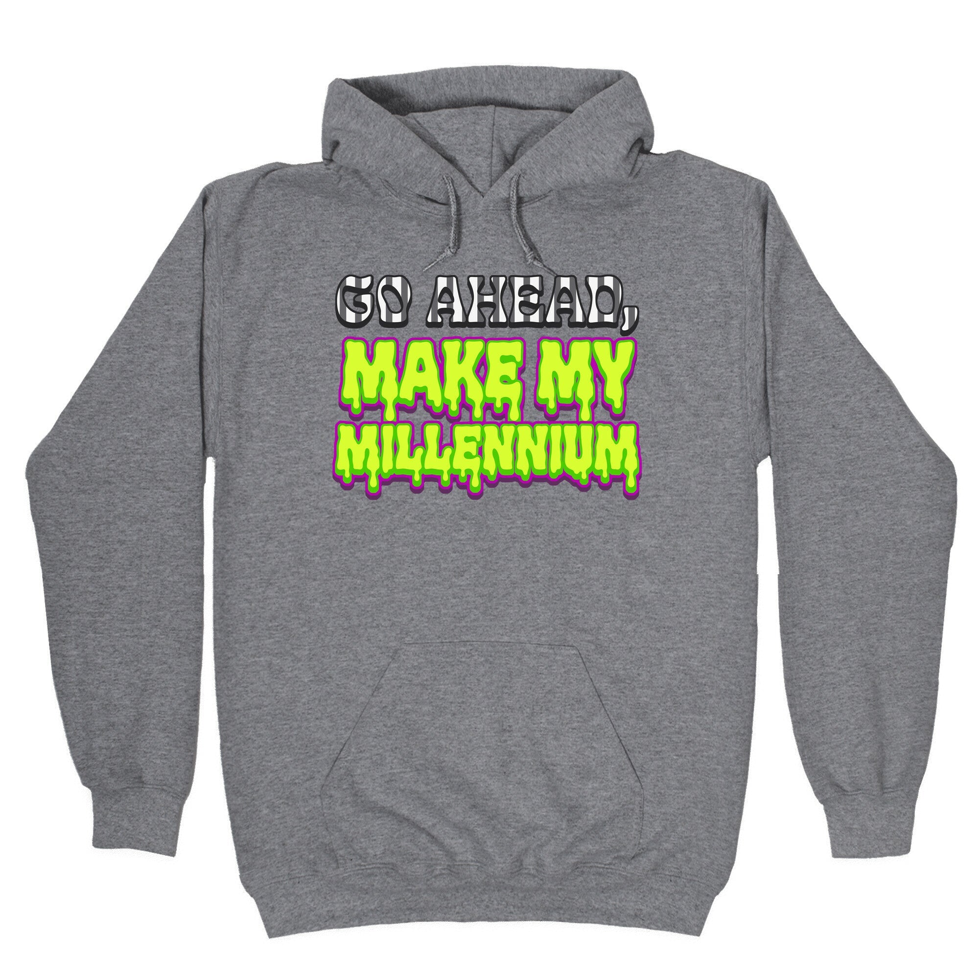 Go Ahead Make My Millennium Hoodie