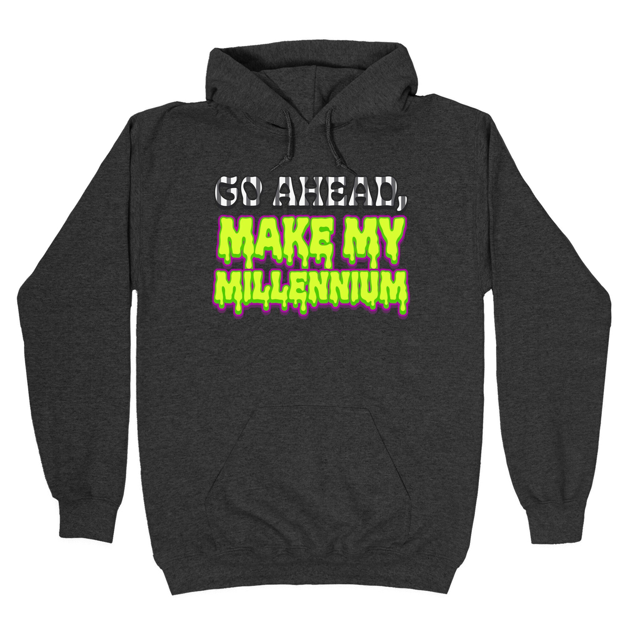 Go Ahead Make My Millennium Hoodie
