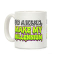 Go Ahead Make My Millennium Coffee Mug