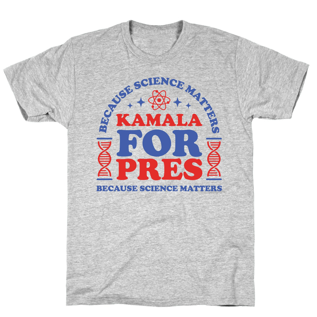 Kamala Because Science Matters T-Shirt