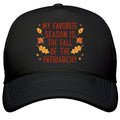 My Favorite Season Is The Fall Of The Patriarchy Snapback Trucker Hat