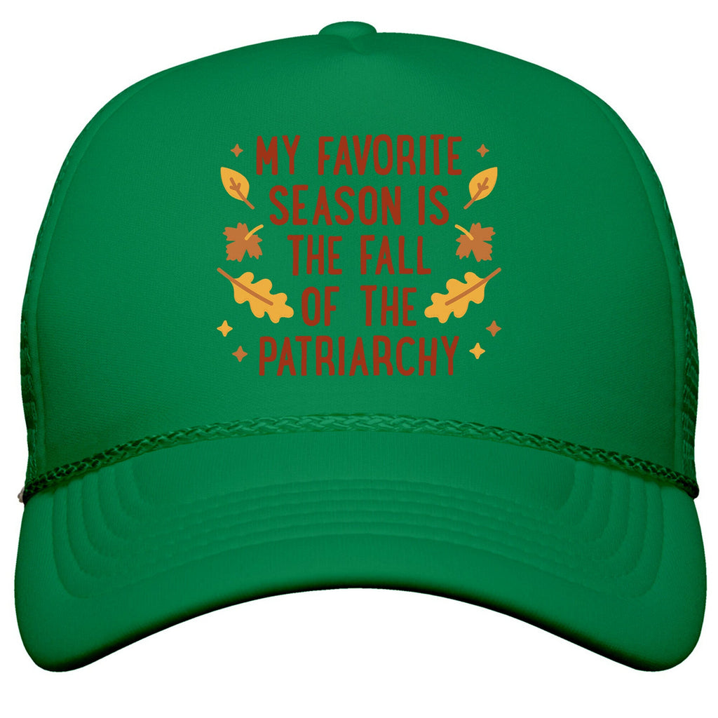 My Favorite Season Is The Fall Of The Patriarchy Snapback Trucker Hat