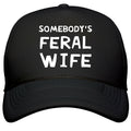 Somebodys Feral Wife Snapback Trucker Hat