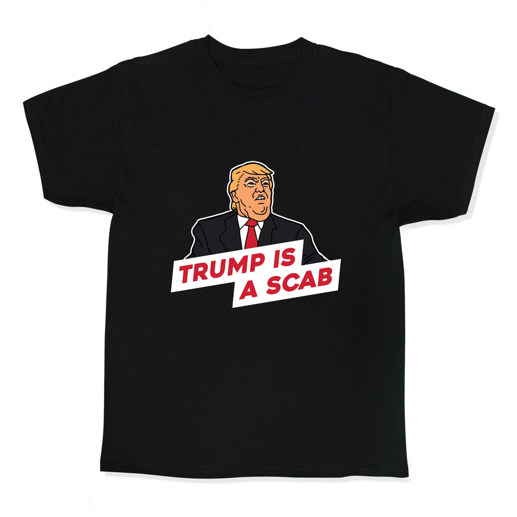 Trump is a Scab Kids Tee