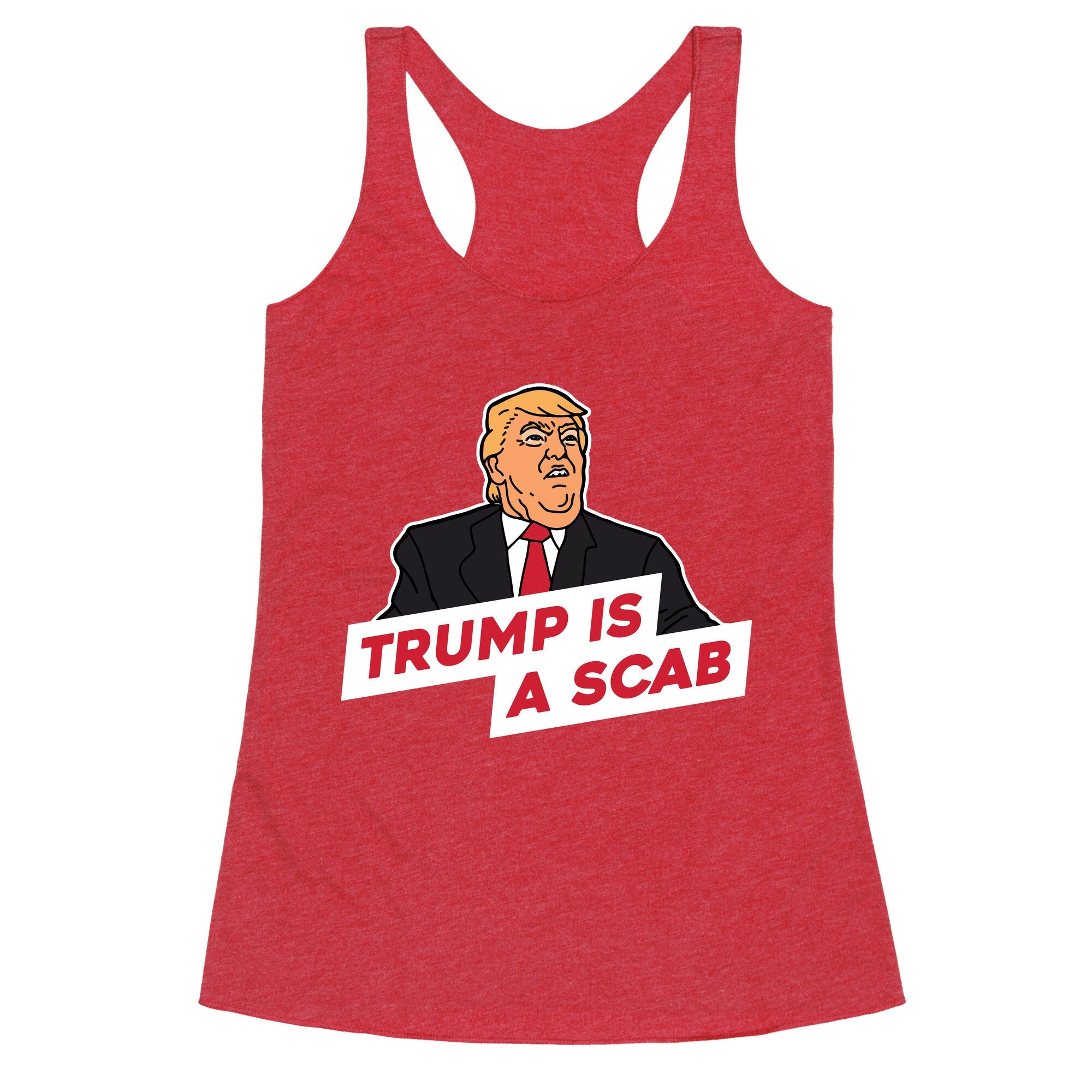 Trump is a Scab Racerback Tank