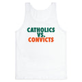 Catholics vs. Convicts Tank Top