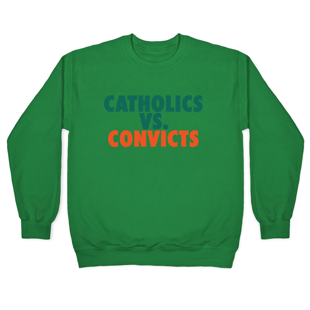 Catholics vs. Convicts Crewneck Sweatshirt