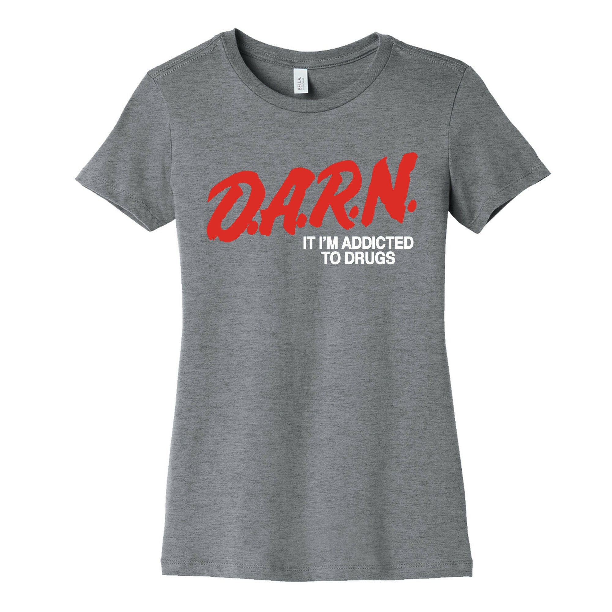 Darn Im Addicted to Drugs Womens Cotton Tee