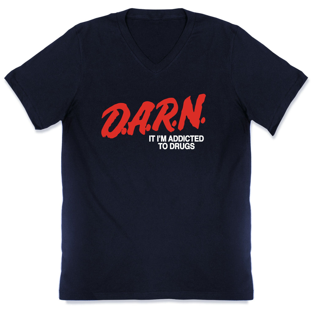 Darn Im Addicted to Drugs V-Neck