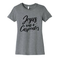 Jesus Was A Carpenter Womens Cotton Tee