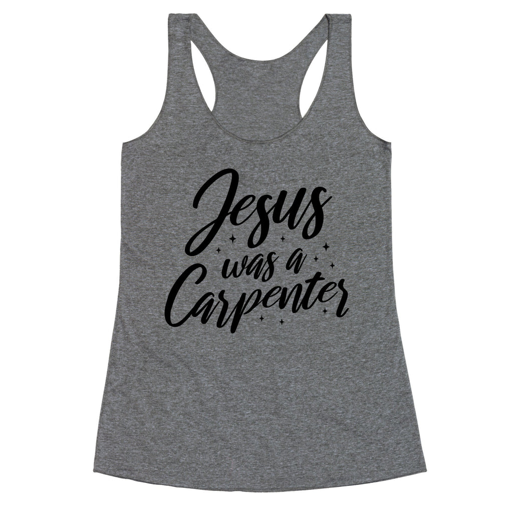 Jesus Was A Carpenter Racerback Tank