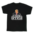 I Have Concepts of a Plan Kids Tee
