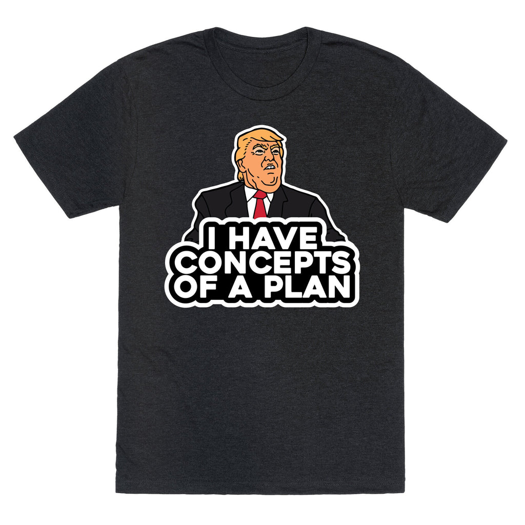 I Have Concepts of a Plan Unisex Triblend Tee