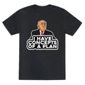 I Have Concepts of a Plan Unisex Triblend Tee