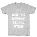 If I Miss This Jumpshot T-Shirt