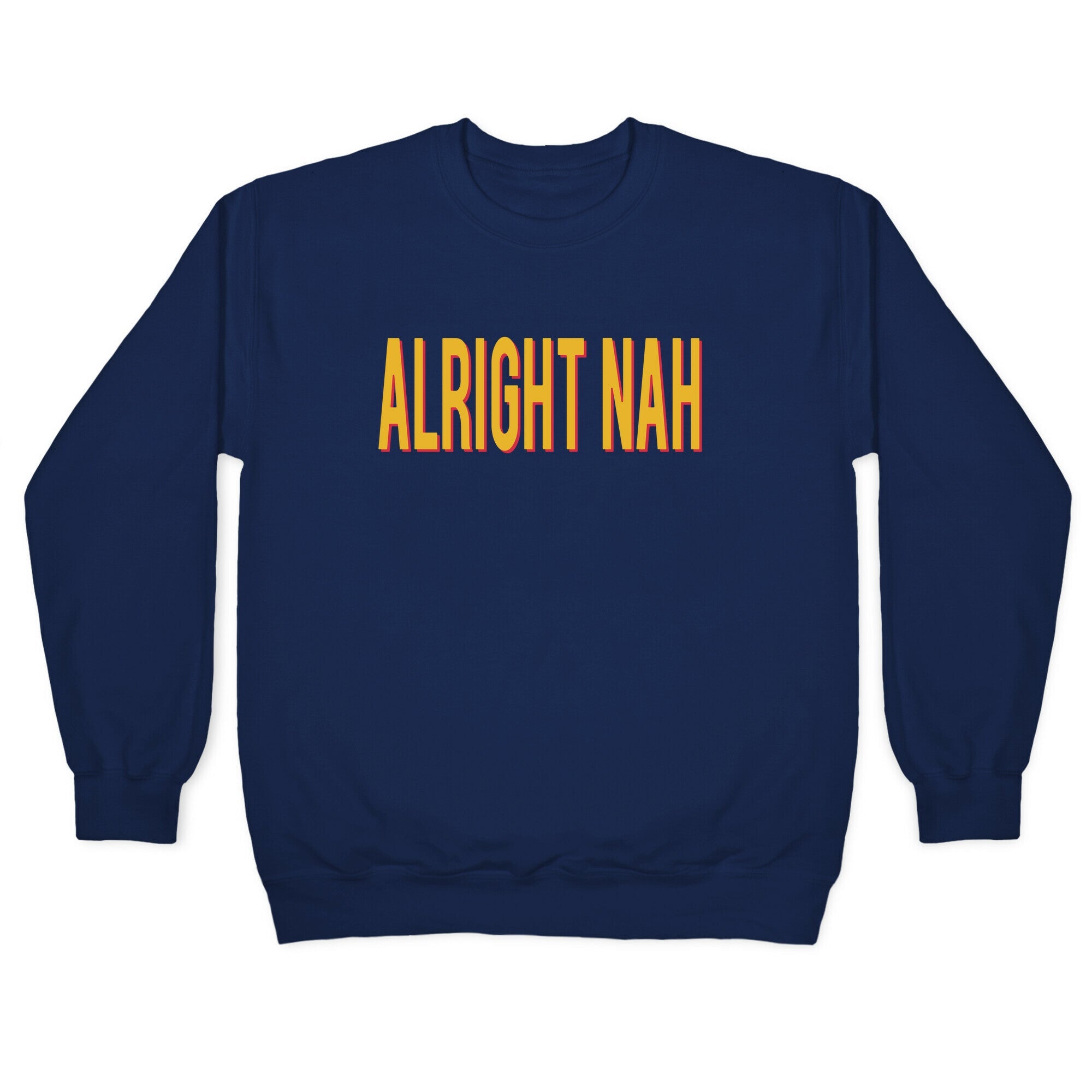 Alright Nah Crewneck Sweatshirt