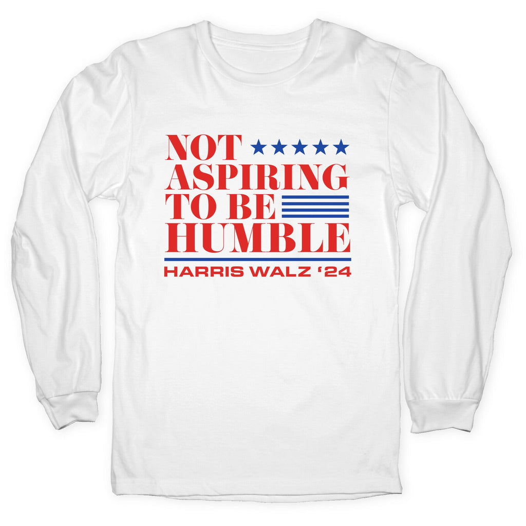Not Aspiring To Be Humble Longsleeve Tee